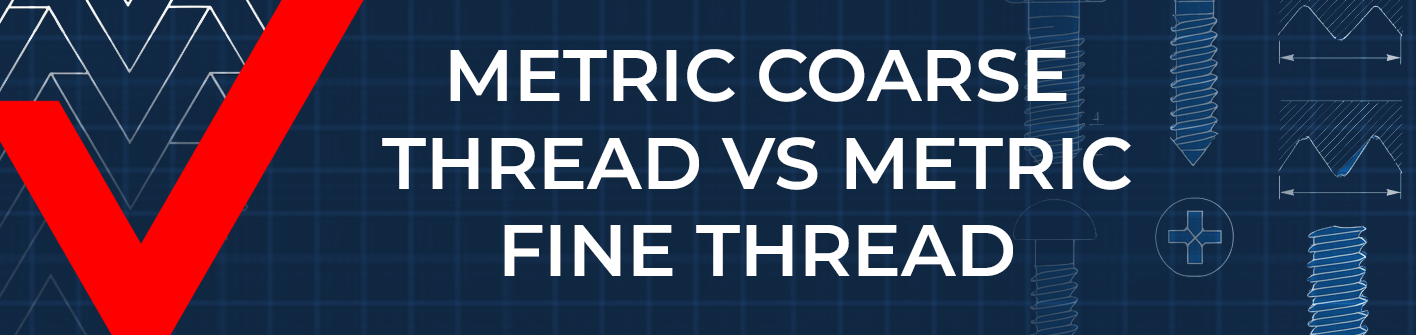Metric Coarse Thread vs Fine Thread: An Engineer's Guide