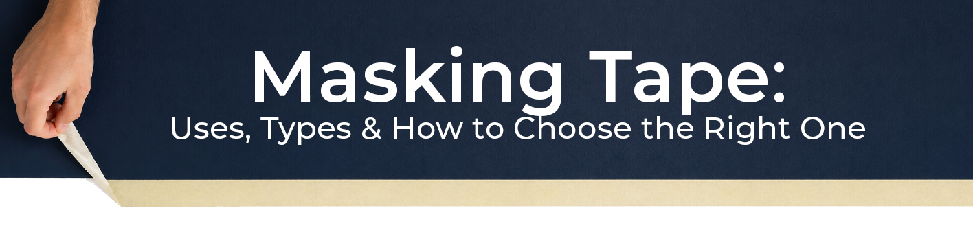 Masking Tape: Uses, Types & How to Choose the Right One 