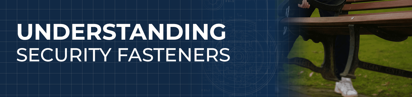 Complete Guide to Security Fasteners