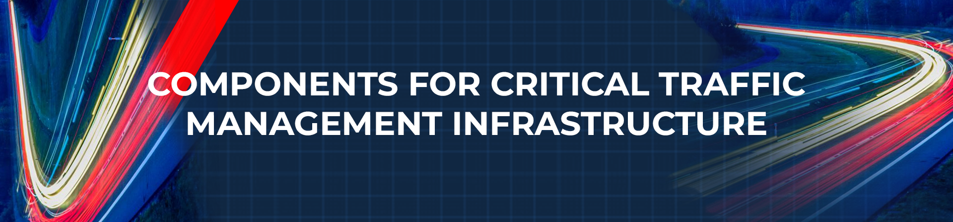 Components for Critical Traffic Management Infrastructure