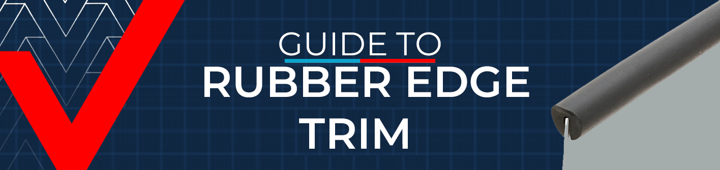 A Complete Guide to Rubber Edge Trim 