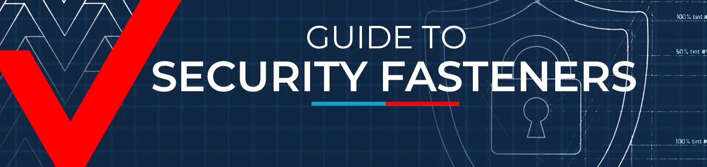 Complete Guide to Security Fasteners