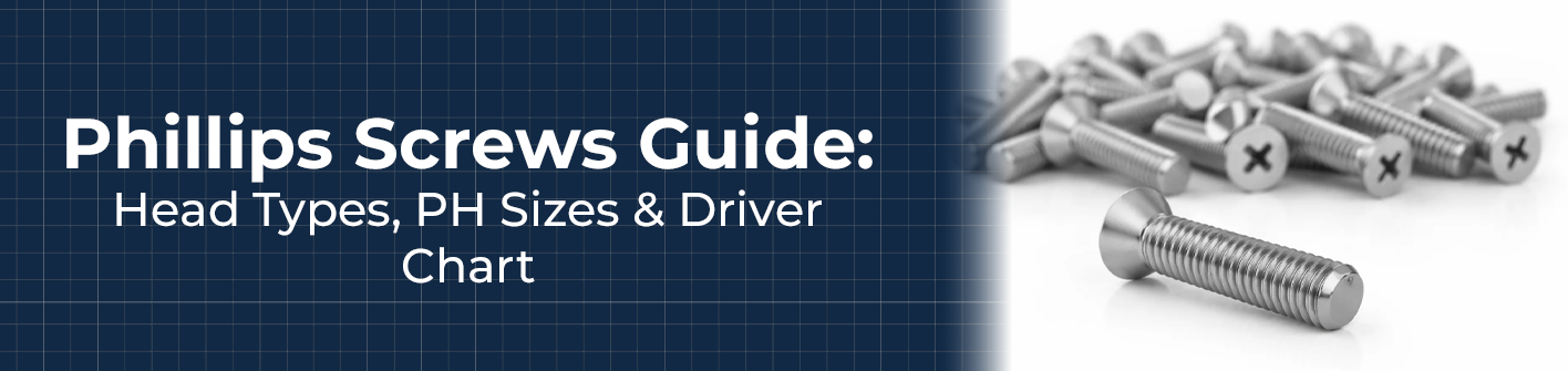 Phillips Screws Guide: Head Types, PH Sizes & Driver Chart