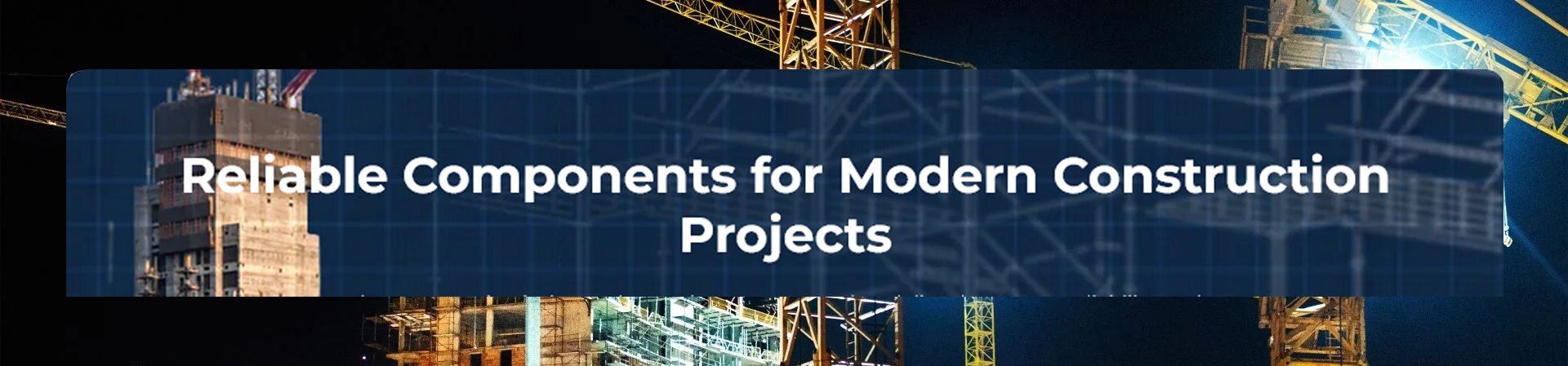 Reliable Components for Modern Construction Projects