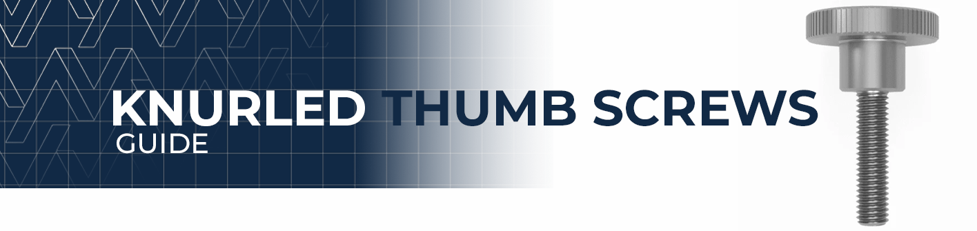 Complete Guide to Knurled Thumbscrews